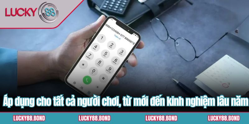  Áp dụng cho tất cả người chơi, từ mới đến kinh nghiệm lâu năm