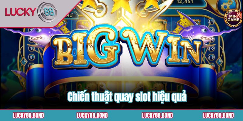 Chiến thuật quay slot hiệu quả