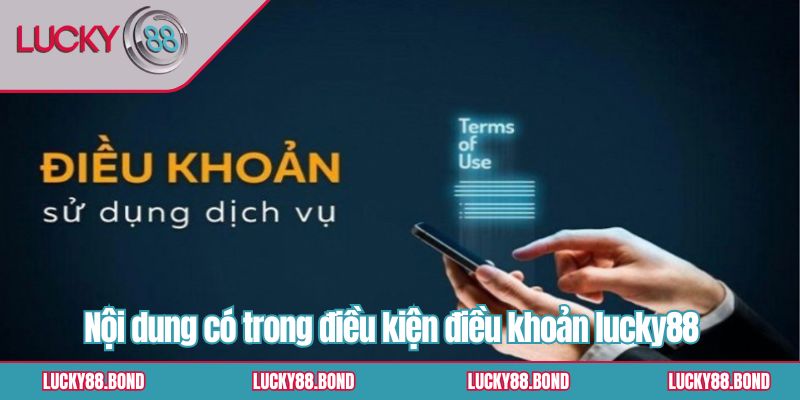 Nội dung có trong điều kiện điều khoản lucky88